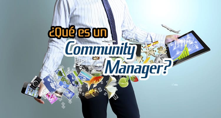 Que es un Community Manager Que es un Community Manager