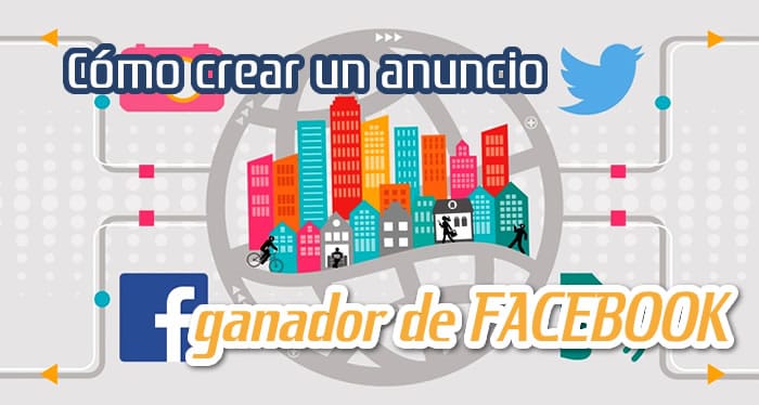 Crea un Anuncio en Facebook Ganador Crea un Anuncio en Facebook Ganador