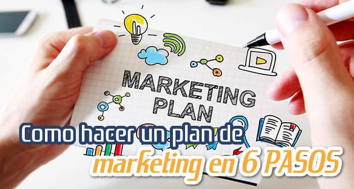 Como Hacer un Plan de Marketing en 6 Pasos