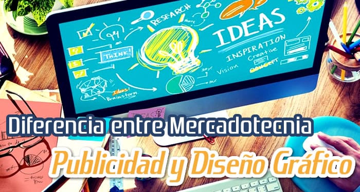 Diferencia entre Mercadotecnia, Publicidad y Diseño Gráfico