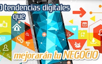 10 Tendencias Digitales que Impulsan tu Negocio