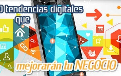 10 Tendencias Digitales que Impulsan tu Negocio
