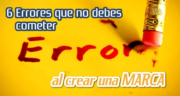 6 Errores al Crear una Marca