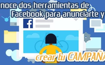 Herramientas de Facebook para Anunciarte y Crear tu Campaña