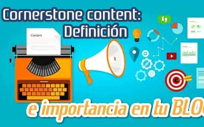 Cornerstone Content: Definición e Importancia en tu BLOG