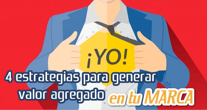 4 Estrategias para Añadir Valor a tu Marca 4 Estrategias para Añadir Valor a tu Marca