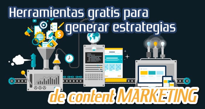 Herramientas para Generar Estrategias de Content Marketing Herramientas para Generar Estrategias de Content Marketing
