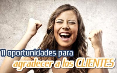 11 Oportunidades para Agradecer a los Clientes