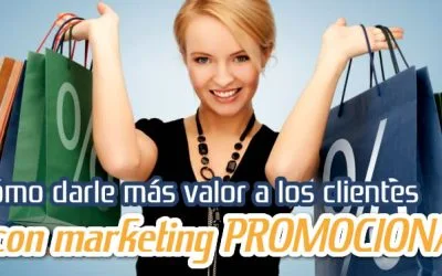 Marketing Promocional: Más Valor al Cliente